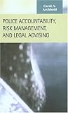 Police Accountability, Risk Management, and Legal Advising (Criminal Justice)