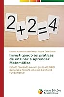 Investigando as práticas de ensinar e aprender Matemática: Estudo realizado em um grupo do PIBID que atuou nos anos iniciais do Ensino Fundamental 3639614852 Book Cover