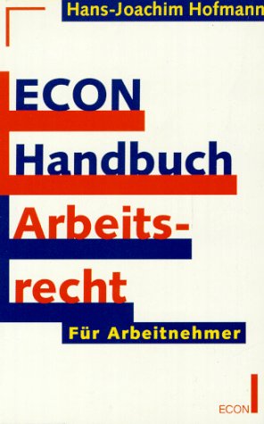 ECON Handbuch Arbeitsrecht. Für Arbeitnehmer.