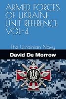 ARMED FORCES OF UKRAINE UNIT REFERENCE VOL-4: The Ukrainian Navy B0H9MLD85T Book Cover
