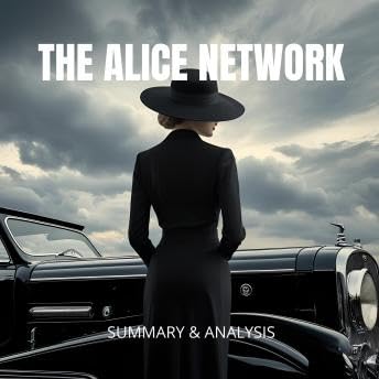 Alice Network: Summary & Analysis - Briefly Summaries