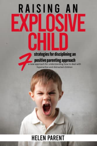 Raising An Explosive Child: A New Approach To Disciplining And Positive Parenting Hyperactive And Distracted Children, Learn Emotional Control Strategies To Help Your Child Self-Regulate #TOP17