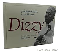 Dizzy: John Birks Gillespie in His 75th Year 1566403960 Book Cover