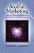 Soulful Marketing: Heart Centered Marketing for Conscious Entrepreneurs