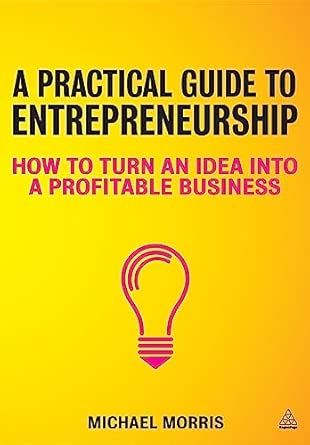 A Practical Guide to Entrepreneurship: How to Turn an Idea into a Profitable Business book cover