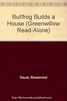 Bullfrog Builds a House (Greenwillow Read-Alone) 0688800904 Book Cover