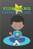 Video Game Easter Eggs Log: Track the Hidden Interactions, Cut Scenes, and Unlockable Content in Video Games