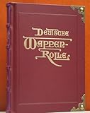 kokardenblume kaufen  Deutsche Wappenrolle enthaltend alle Wappen, Standarten, Flaggen, Landesfarben und Kokarden des Deutschen Reiches, seiner Bundesstaaten und regierenden Dynastieen. Nach offiziellen Angaben gezeichnet und erläutert von H.G. Ströhl.