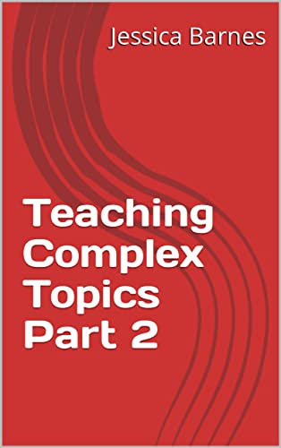 Teaching Complex Topics Part 2 (English Edition)