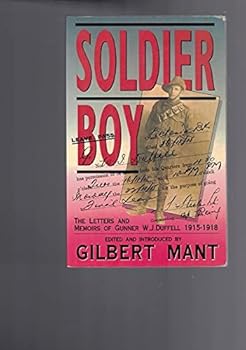 Soldier Boy: The Letters and Memoirs of Gunner W.J. Duffell, 1915-1918