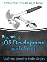 Beginning iOS Development with Swift: Create Your Own iOS Apps Today 1507822359 Book Cover