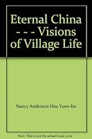 Eternal China - - - Visions of Village Life 9624760519 Book Cover