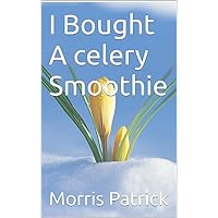 I Bought A celery Smoothie
