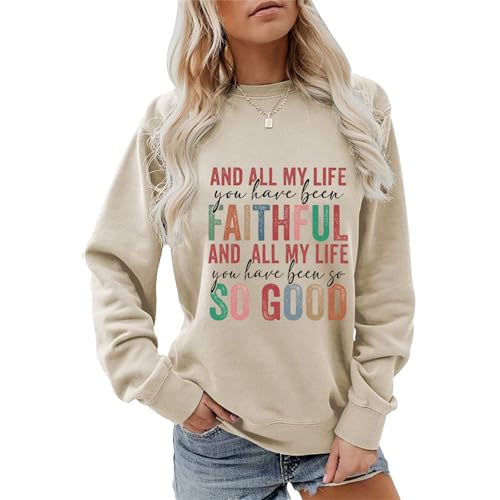 Pifnxtamy And All My Life You Have Been Faithful Sweatshirt Christian Pullover for Women Worship Lyrics Crewneck Tops