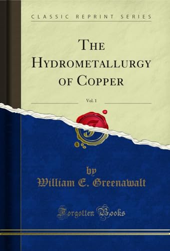 The Hydrometallurgy of Copper, Vol. 1 (Classic Reprint)