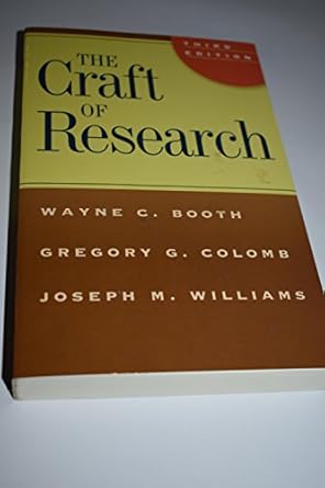 The Craft of Research, Third Edition (Chicago Guides to Writing, Editing, and Publishing)