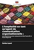 L'hospitalité en tant qu'agent de communication organisationnelle :: Une étude de cas des restaurants de São Paulo-SP et Porto Alegre-RS (French Edition)