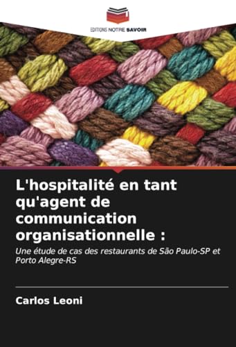 L'hospitalite en tant qu'agent de communication organisationnelle :: Une etude de cas des restaurants de Sao Paulo-SP et Porto A