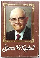 Spencer W. Kimball: Twelfth President of The church of Jesus Christ of Latter-day Saints B00DJGSS24 Book Cover