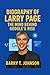 BIOGRAPHY OF LARRY PAGE: The Mind Behind Google's Rise