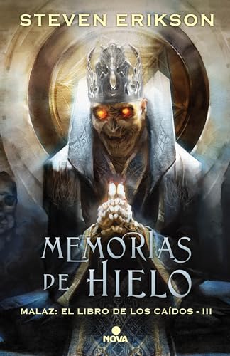 Memorias de hielo (Malaz: El Libro de los Caídos 3): Malaz: El Libro de los Caídos - III (Nova)