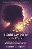 I Said My Piece with Peace: Inside USAID's Final Days: A Testament of Leadership When Everything Falls Apart