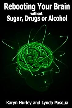Paperback Rebooting Your Brain: without Sugar, Drugs, or Alcohol Book