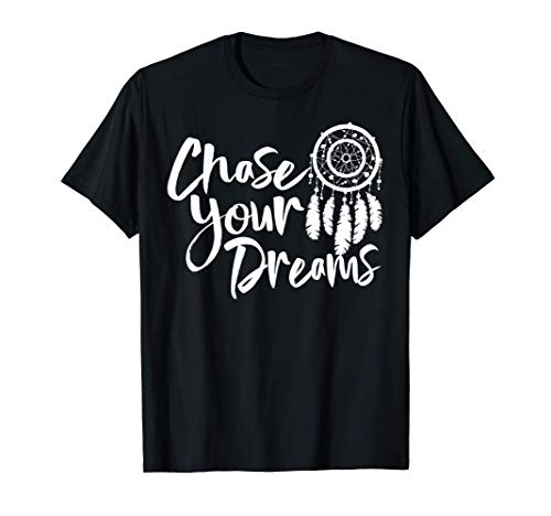 Chase Your Dream Tee Shirts Funny Dream Catcher Gifts Camiseta