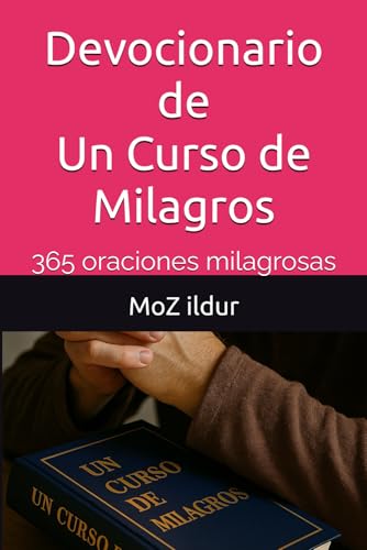 Devocionario De Un Curso De Milagros: 365 Oraciones Milagrosas