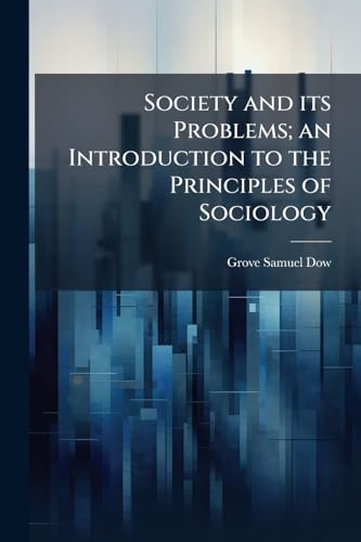 Society and its Problems; an Introduction to the Principles of Sociology