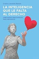 La inteligencia que le falta al derecho: Habilidades emocionales para abogados 994240550X Book Cover