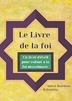 Le livre de la foi: Un livre d'éveil pour enfant à la foi musulmane B093JZTD97 Book Cover