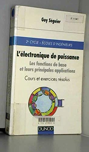 livre L'Electronique De Puissance Les Fonctions De Base Et Leurs Principales Applications Cours Et Exercices Resolus