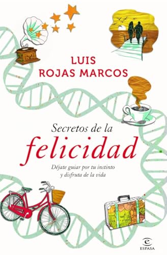 Secretos de la felicidad: Déjate guiar por tu instinto y disfruta de la vida (Espasa Hoy)