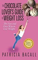 The Chocolate Lover's Guide to Weight Loss: The Fun and Easy Way to Lose Weight 098849177X Book Cover