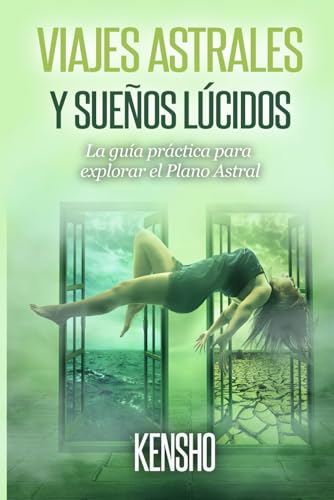 Viajes Astrales y Sueños Lúcidos: La Guía Práctica Para Explorar el Plano Astral: 1