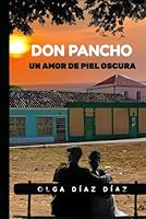 DON PANCHO UN AMOR DE PIEL OSCURA (Spanish Edition) B0F61XWL6T Book Cover