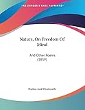 Nature, On Freedom Of Mind: And Other Poems (1839)