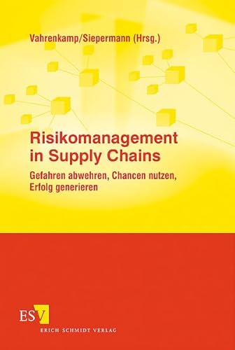 Preisvergleich Produktbild Risikomanagement in Supply Chains: Gefahren abwehren, Chancen nutzen, Erfolg generieren