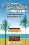 Die kleine Strandbar in Südamerika: eine Reise nach Chile als Einstieg zum Spanischlernen - Konrad Kleefeld 