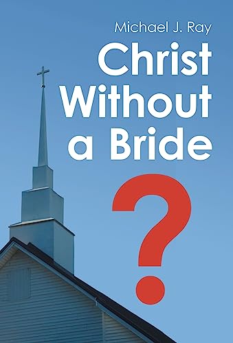Christ Without a Bride?