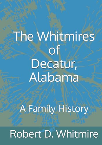 The Whitmires of Decatur, Alabama: A Family History