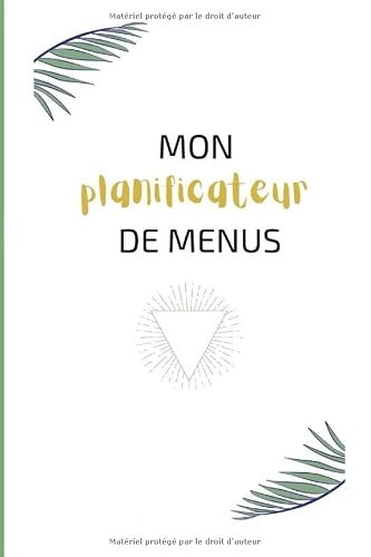 Mon planificateur de menus: Planificateur de menus semaine et liste de courses : planifie et organise tes repas | idéal organisation et suivi ... | 52 semaines 1an de menus (French Edition)