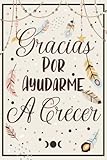  Gracias por ayudarme a crecer: Regalo original para profe y maestras  Regalos profesores fin de curso  Regalo de despedida guardería para la maestra y el profesor  Cuaderno de notas (A5, Rayado)