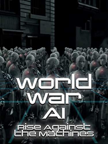 World World A.I. - Rise Against the Machines