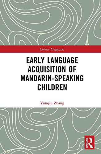 Early Language Acquisition of Mandarin-Speaking Children (Chinese Linguistics)
