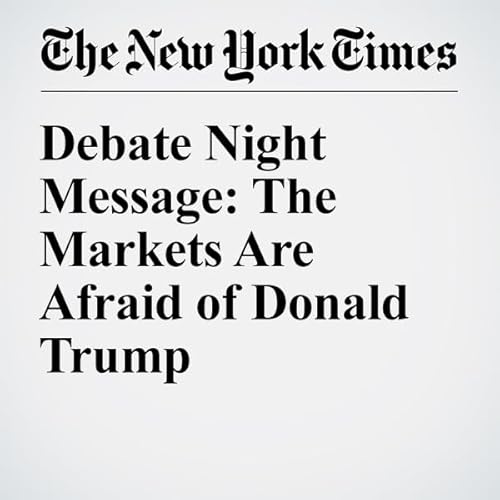 Debate Night Message: The Markets Are Afraid of Donald Trump cover art
