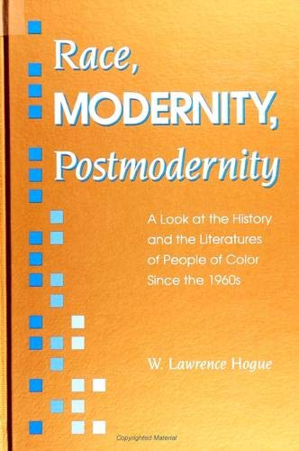Race, Modernity, Postmodernity: A Look at the History and the Literatures of People of Color Since the 1960s