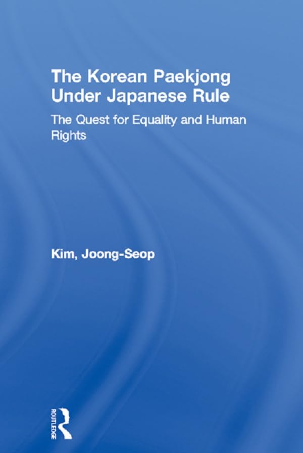 The Korean Paekjong Under Japanese Rule: The Quest for Equality and Human Rights