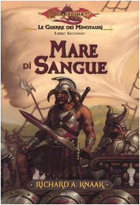 Mare di sangue. Le guerre dei minotauri. DragonLance: 2 Mare di sangue. Le guerre dei minotauri. DragonLance: 2